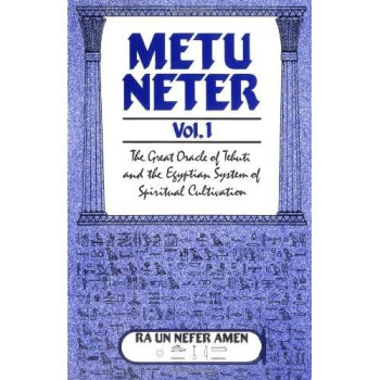 Metu Neter, Vol. 1: The Great Oracle Of Tehuti And The Egyptian System Of Spiritual Cultivation