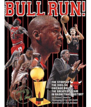 Bull Run: The Story Of The 1995-96 Chicaco Bulls, The Greatest Team In Basketball History