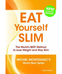 Eat Yourself Slim: The World'S Best Method To Lose Weight And Stay Slim