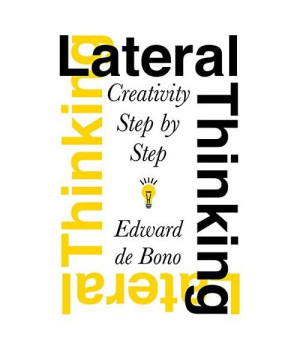 Lateral Thinking: Creativity Step by Step