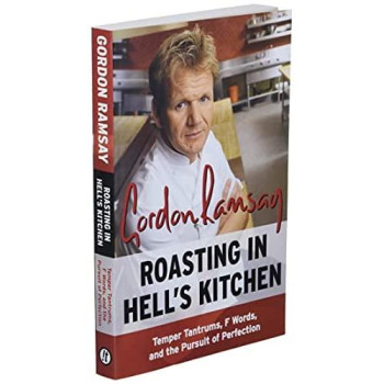 Roasting in Hell's Kitchen: Temper Tantrums, F Words, and the Pursuit of Perfection