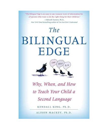 The Bilingual Edge: Why, When, and How to Teach Your Child a Second Language