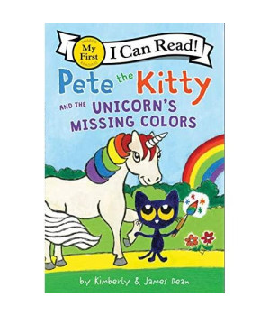 Pete the Kitty and the Unicorn's Missing Colors (My First I Can Read)