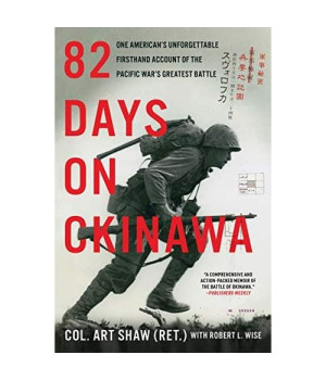 82 Days on Okinawa: One American's Unforgettable Firsthand Account of the Pacific War's Greatest Battle