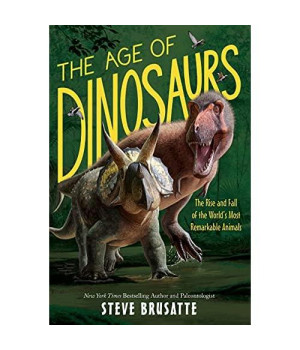 The Age of Dinosaurs: The Rise and Fall of the World