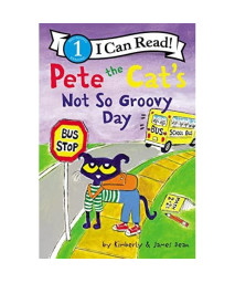 Pete the Cat's Not So Groovy Day (I Can Read Level 1)