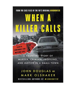 When a Killer Calls: A Haunting Story of Murder, Criminal Profiling, and Justice in a Small Town (Cases of the FBI's Original Mindhunter, 2)