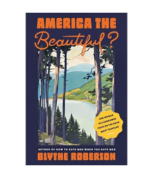 America the Beautiful?: One Woman in a Borrowed Prius on the Road Most Traveled