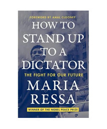 How to Stand Up to a Dictator: The Fight for Our Future
