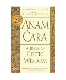 Anam Cara [Twenty-fifth Anniversary Edition]: A Book of Celtic Wisdom