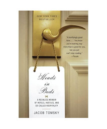 Heads in Beds: A Reckless Memoir of Hotels, Hustles, and So-Called Hospitality