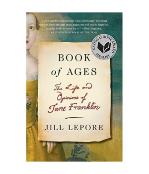 Book of Ages: The Life and Opinions of Jane Franklin