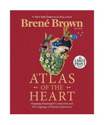 Atlas of the Heart: Mapping Meaningful Connection and the Language of Human Experience (Random House Large Print)