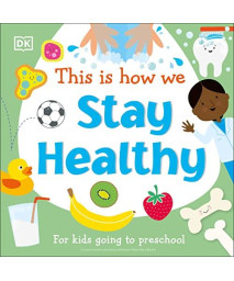 This Is How We Stay Healthy: For kids going to preschool (First Skills for Preschool)