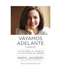 Vayamos adelante / Lean In: Las mujeres, el trabajo y la voluntad de liderar (Spanish Edition)