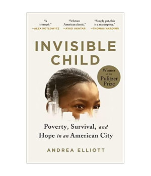 Invisible Child: Poverty, Survival & Hope in an American City (Pulitzer Prize Winner)