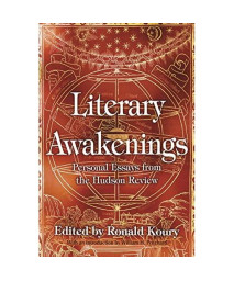 Literary Awakenings: Personal Essays from the Hudson Review