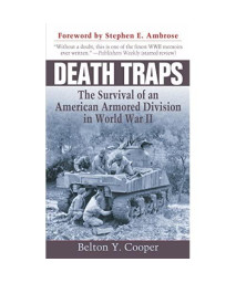 Death Traps: The Survival of an American Armored Division in World War II