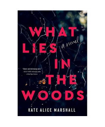 What Lies in the Woods: A Novel