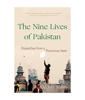 The Nine Lives of Pakistan: Dispatches from a Precarious State
