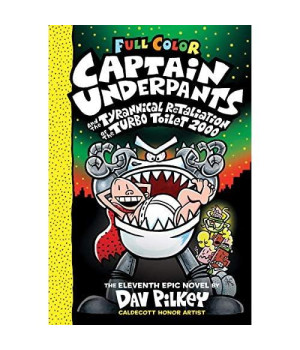 Captain Underpants and the Tyrannical Retaliation of the Turbo Toilet 2000: Color Edition (Captain Underpants #11) (Color Edition) (11)