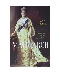 Matriarch: Queen Mary and the House of Windsor