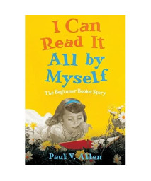 I Can Read It All by Myself: The Beginner Books Story