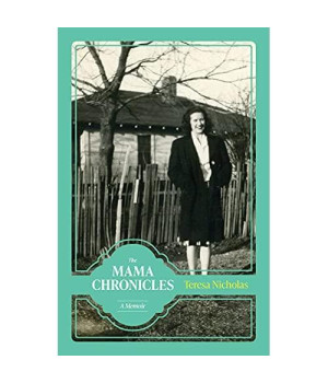 The Mama Chronicles: A Memoir (Willie Morris Books in Memoir and Biography)