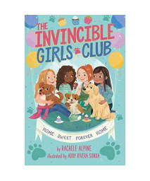 Home Sweet Forever Home (1) (The Invincible Girls Club)