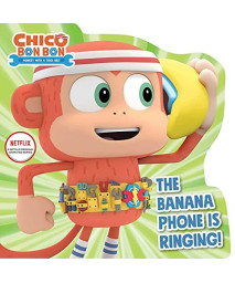 The Banana Phone Is Ringing! (Chico Bon Bon: Monkey with a Tool Belt)