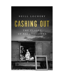 Cashing Out: The Flight of the Nazi Treasure 1945-1948