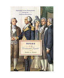Spies in the Continental Capital: Espionage Across Pennsylvania During the American Revolution