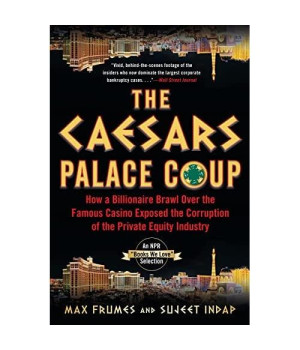 The Caesars Palace Coup: How A Billionaire Brawl Over the Famous Casino Exposed the Power and Greed of Wall Street