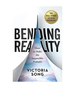 Bending Reality: How to Make the Impossible Probable
