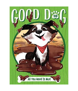 All You Need Is Mud (10) (Good Dog)
