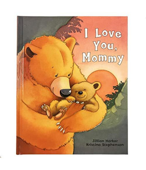 I Love You, Mommy: A Tale of Encouragement and Parental Love Between a Mother and Her Child, Ages 3-6