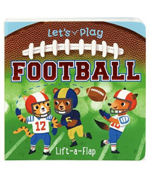 Let's Play Football! A Lift-a-Flap Board Book for Babies and Toddlers, Ages 1-4 (Chunky Lift-A-Flap Board Book)