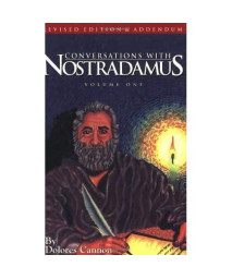 Conversations With Nostradamus: His Prophecies Explained, Vol. 1 (Revised Edition & Addendum 2001)