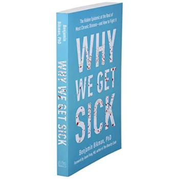 Why We Get Sick: The Hidden Epidemic at the Root of Most Chronic Disease--and How to Fight It