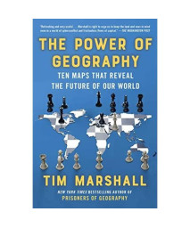 The Power of Geography: Ten Maps That Reveal the Future of Our World (4) (Politics of Place)