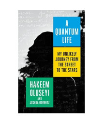 A Quantum Life: My Unlikely Journey from the Street to the Stars