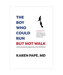 The Boy Who Could Run But Not Walk: Understanding Neuroplasticity in the Child