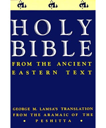 Holy Bible: From the Ancient Eastern Text: George M. Lamsa's Translation From the Aramaic of the Peshitta