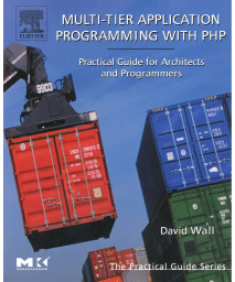 Multi-Tier Application Programming with PHP: Practical Guide for Architects and Programmers (The Practical Guides)