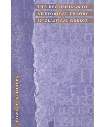 The Beginnings of Rhetorical Theory in Classical Greece