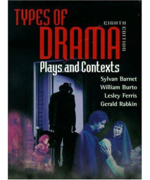 Types of Drama: Plays and Contexts (8th Edition)