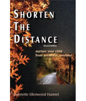 Shorten The Distance 2nd Edition: nurture your child from anywhere, anytime