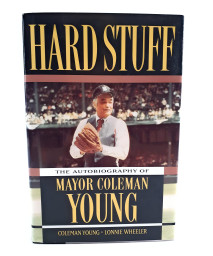 Hard Stuff: The Autobiography of Mayor Coleman Young