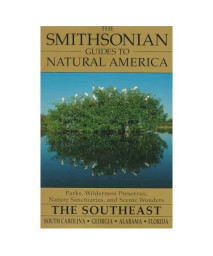 The Smithsonian Guides to Natural America: The Southeast: South Carolina, Georgia, Alabama, Florida