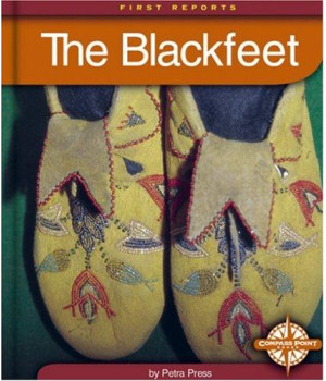 The Blackfeet (First Reports - Native Americans)